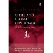 Cities and Global Governance: New Sites for International Relations by Toly,Noah J., 9781138268364