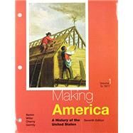 Bundle: Making America: A History of the United States, Volume I: To 1877, Loose-leaf Version, 7th + MindTap History, 1 term (6 months) Printed Access Card by Berkin, Carol; Miller, Christopher; Cherny, Robert; Gormly, James, 9781305718364