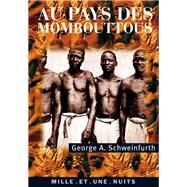 Au pays des Mombouttous by George Schweinfurth, 9782842058364