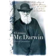 El remiso Mr. Darwin Un retrato ntimo de Charles Darwin y el desarrollo de la teora de la evolucin by Quammen, David, 9788495348364