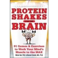 Protein Shakes for the Brain: 90 Games and Exercises to Work Your Mind’s Muscle to the Max by Noir, Michel; Bernard Croisile, M.D., Ph.D, 9780071628365