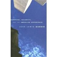 Surprise, Security, And The American Experience by Gaddis, John Lewis, 9780674018365