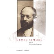 Georg Simmel and the Disciplinary Imaginary by Goodstein, Elizabeth S., 9780804798365