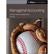Managerial Accounting, 4th Edition [Rental Edition] by Davis, Charles E.; Davis, Elizabeth, 9781119688365