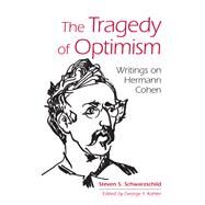 The Tragedy of Optimism by Schwarzschild, Steven S.; Kohler, George Y., 9781438468365