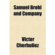 Samuel Brohl and Company by Cherbuliez, Victor, 9781443248365