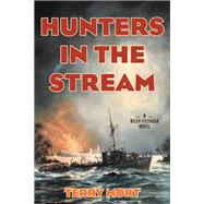 Hunters in the Stream A Riley Fitzhugh Novel by Mort, Terry, 9781493058365