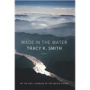 Wade in the Water by Smith, Tracy K., 9781555978365