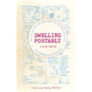 Dwelling Portably 2009-2015 More tips from the people who inspired the Tiny House Movement, plus highlights from 2000-2008 by Davis, Bert, 9781621068365