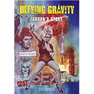 Defying Gravity: Jordan's Story by Mooney, Jordan; Unsworth, Cathi, 9781785588365