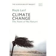 Climate Change : The Point of No Return by Latif, Mojib, 9781906598365