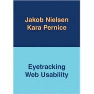 Eyetracking Web Usability by Nielsen, Jakob; Pernice, Kara, 9780321498366