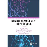 Recent Advancement in Prodrugs by Shah, Kamal; Chauhan, Durgesh Nandini; Chauhan, Nagendra Singh; Mishra, Pradeep, 9780367348366
