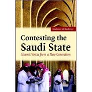 Contesting the Saudi State: Islamic Voices from a New Generation by Madawi Al-Rasheed, 9780521858366