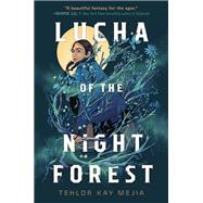 Lucha of the Night Forest by Mejia, Tehlor Kay, 9780593378366