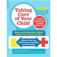 Taking Care of Your Child, Ninth Edition by Robert Pantell; James F. Fries; Donald M. Vickery, 9780738218366