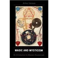 Magic and Mysticism An Introduction to Western Esoteric Traditions by Versluis, Arthur, 9780742558366
