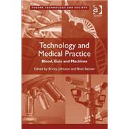 Technology and Medical Practice by Berner,Boel;Johnson,Ericka, 9780754678366