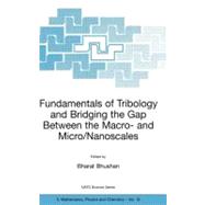 Fundamentals of Tribology and Bridging the Gap Between the Macro and Micro/Nanoscales by Bhushan, Bharat, 9780792368366