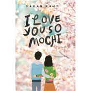 I Love You So Mochi (Point Paperbacks) by Kuhn, Sarah, 9781338608366