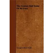 The Census and Some of Its Uses by Bisset-smith, George T., 9781443788366