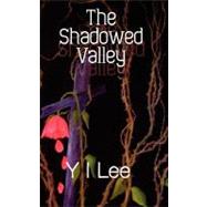 The Shadowed Valley by Lee, Y. I., 9781466248366