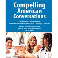 Compelling American Conversations by Roth, Eric H.; Aberson, Toni; Bogotch, Hal; Selik, Laurie, 9781468158366