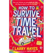 How to Survive Time Travel by Larry Hayes, 9781471198366