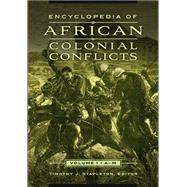 Encyclopedia of African Colonial Conflicts by Stapleton, Timothy J., 9781598848366