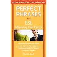 Perfect Phrases for ESL Advancing Your Career by Gast, Natalie, 9780071608367