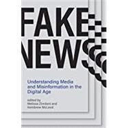 Fake News Understanding Media and Misinformation in the Digital Age by Zimdars, Melissa; McLeod, Kembrew, 9780262538367