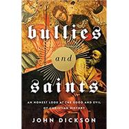 Bullies and Saints by John Dickson, 9780310118367