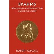 Brahms: Biographical, Documentary and Analytical Studies by Robert Pascall, 9780521088367