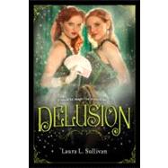 Delusion by Sullivan, Laura L., 9780547688367