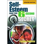 Self-Esteem and the 6-Second Secret by Connie Podesta, 9780761978367