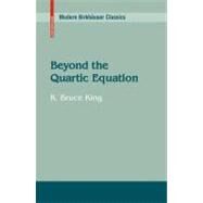 Beyond the Quartic Equation by King, R. Bruce, 9780817648367