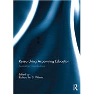Researching Accounting Education: Australian Contributions by Wilson; Richard M.S., 9781138478367