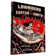 Lowriders to the Center of the Earth by Unknown, 9781452138367