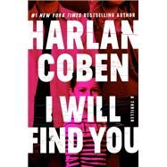 I Will Find You by Coben, Harlan, 9781538748367