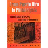 From Puerto Rico to Philadelphia by Whalen, Carmen Teresa, 9781566398367