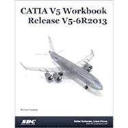 Catia V5 Workbook Release V5-6r2013 by Cozzens, Richard, 9781585038367