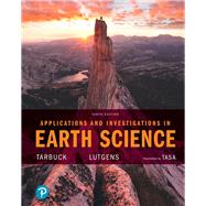 Applications and Investigations in Earth Science Plus Mastering Geology with Pearson eText -- Access Card Package/lab manual by Tarbuck, Edward J.; Lutgens, Frederick K.; Tasa, Dennis G., 9780134748368