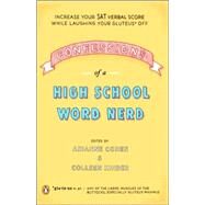 Confessions of a High School Word Nerd : Increase Your SAT Verbal Score While Laughing Your Gluteus Off by Cohen, Arianne (Author); Kinder, Colleen (Author), 9780143038368