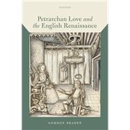 Petrarchan Love and the English Renaissance by Braden, Gordon, 9780192858368