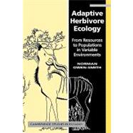 Adaptive Herbivore Ecology: From Resources to Populations in Variable Environments by R. Norman Owen-Smith, 9780521148368
