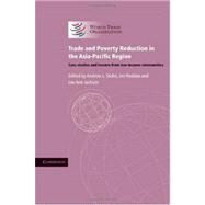 Trade and Poverty Reduction in the Asia-Pacific Region: Case Studies and Lessons from Low-income Communities by Edited by Andrew L. Stoler , Jim Redden , Lee Ann Jackson, 9780521768368