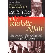 The Rushdie Affair: The Novel, the Ayatollah and the West by Pipes,Daniel, 9781138538368