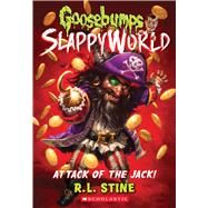 Attack of the Jack (Goosebumps SlappyWorld #2) by Stine, R. L., 9781338068368