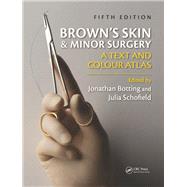 Brown's Skin and Minor Surgery: A Text & Colour Atlas, Fifth Edition by Botting; Jonathan, 9781444138368