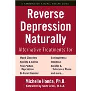 Reverse Depression Naturally Alternative Treatments for Mood Disorders, Anxiety and Stress by Honda, Michelle; Graci, Sam, 9781578268368